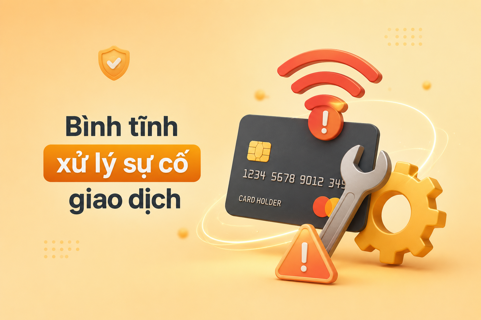 Bí kíp xử lý sự cố ngoài ý muốn trong quá trình thanh toán