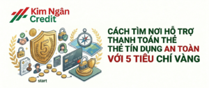 Cách tìm nơi hỗ trợ thanh toán thẻ tín dụng an toàn với 5 tiêu chí vàng