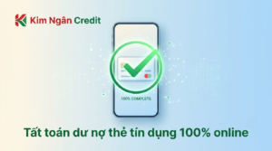 Tất toán dư nợ thẻ tín dụng 100% online