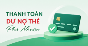 Thanh toán dư nợ thẻ Phú Nhuận