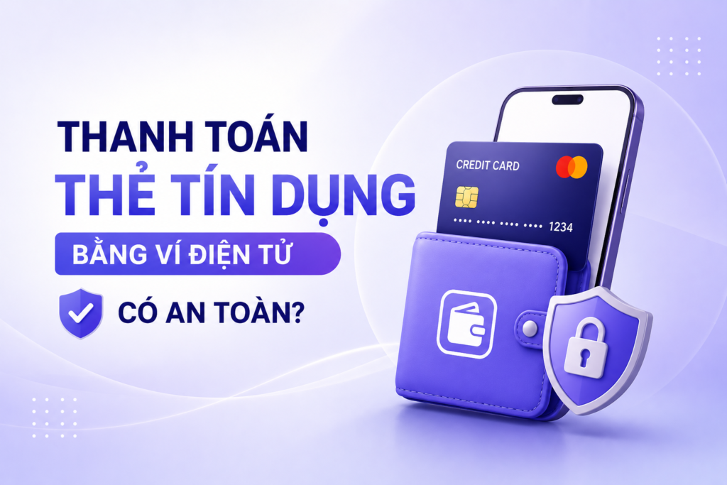 thanh toán thẻ tín dụng bằng ví điện tử có an toàn